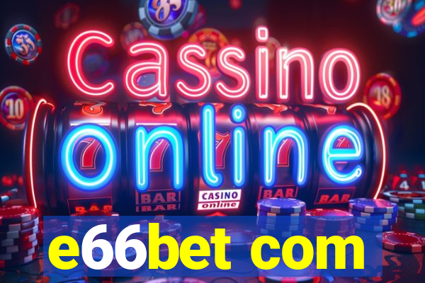 e66bet com